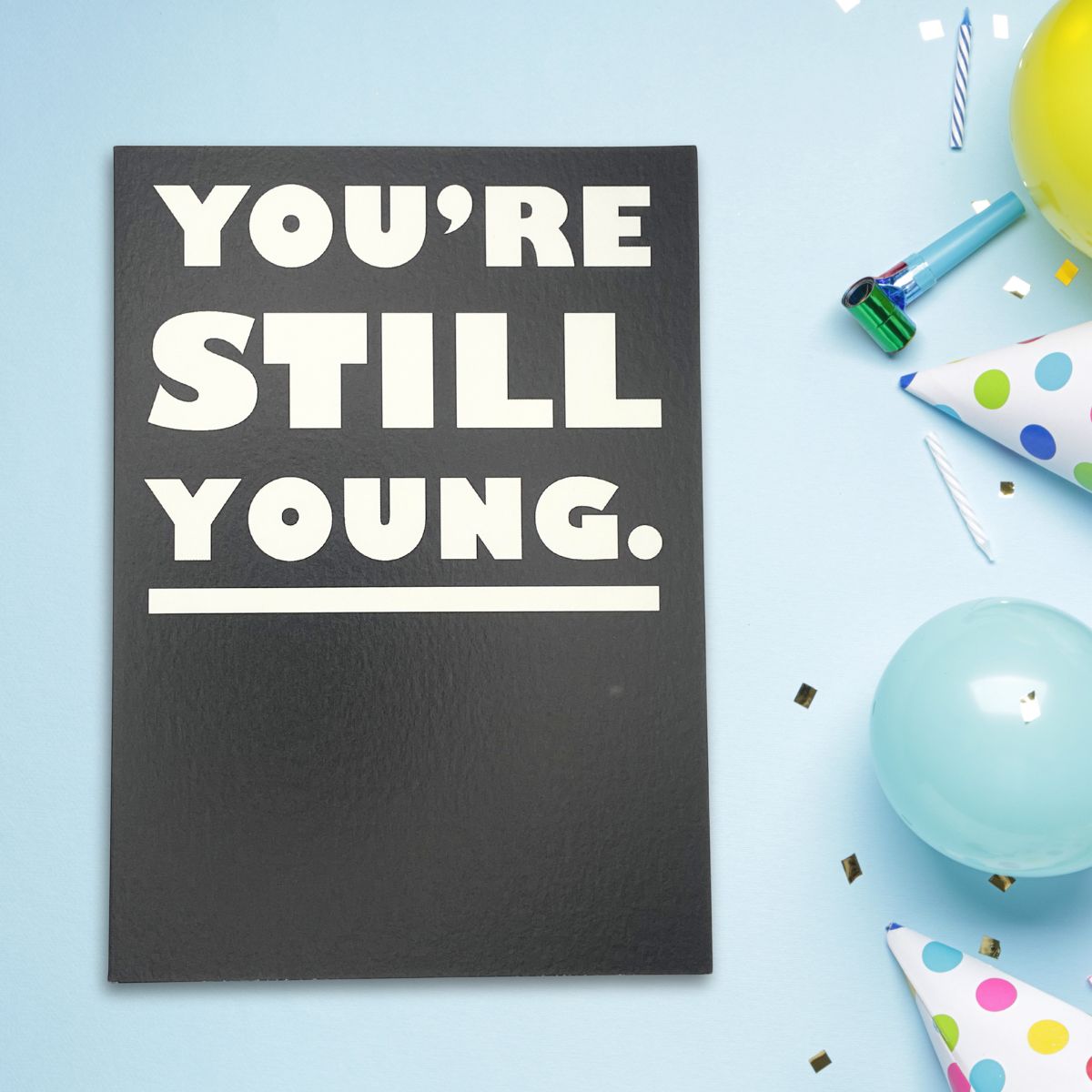 Recycled Paper Greetings Funny Birthday Card - You're Still Young - Ish