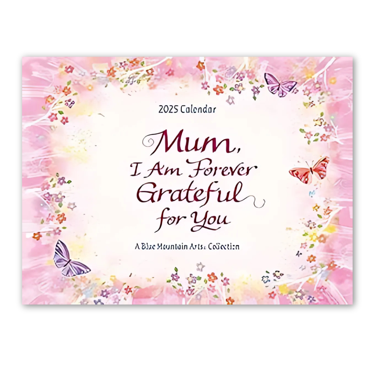 Blue Mountain Arts Calendar 2025 Mum, I Am Forever Grateful The