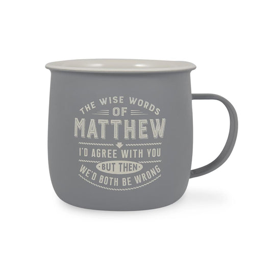 Outdoor Mug in grey melamine with ivory text reading - The Wise Words Of Matthew I'd agree With You But Then We'd Both Be Wrong.