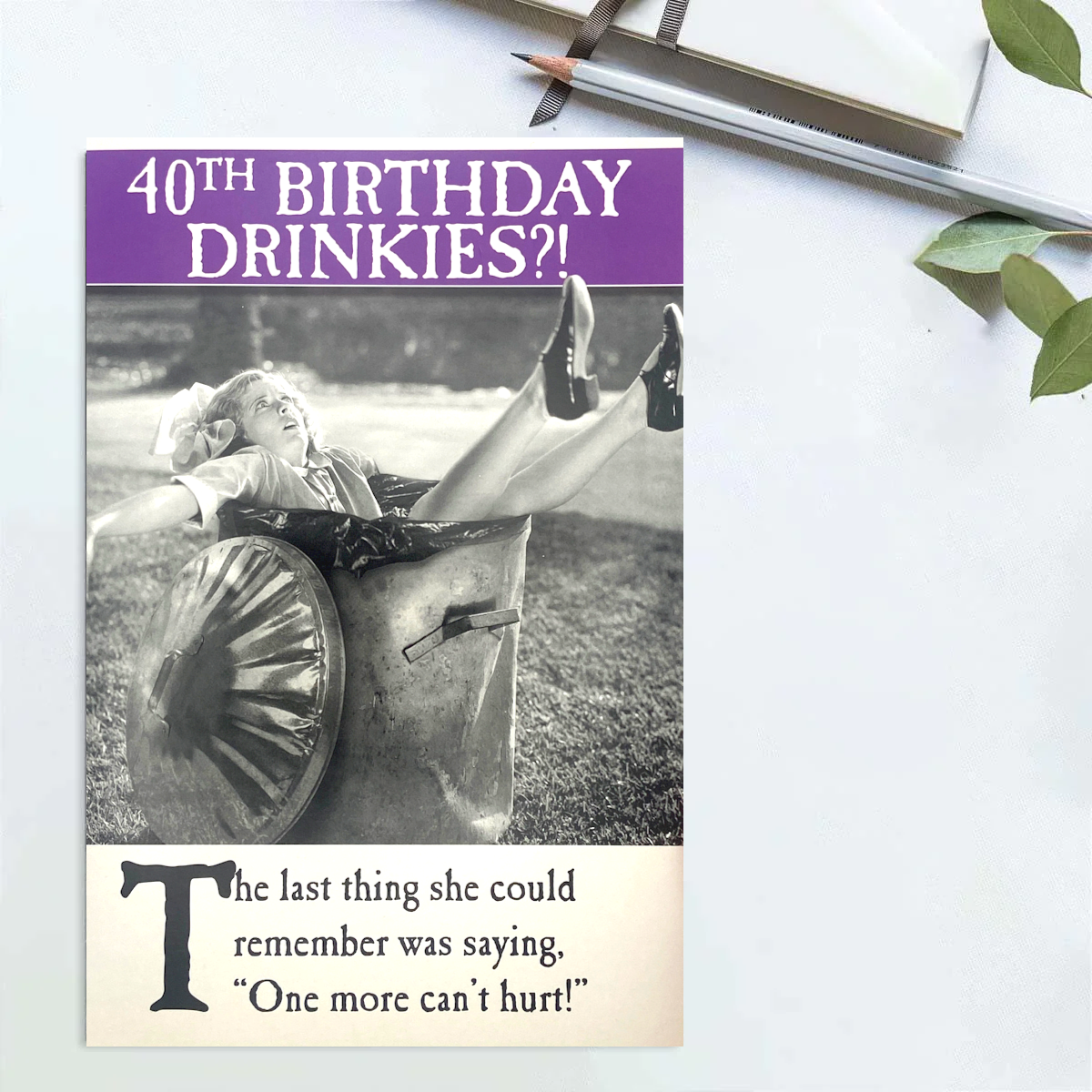 40th Birthday Card - On The Ceiling One More Cant Hurt