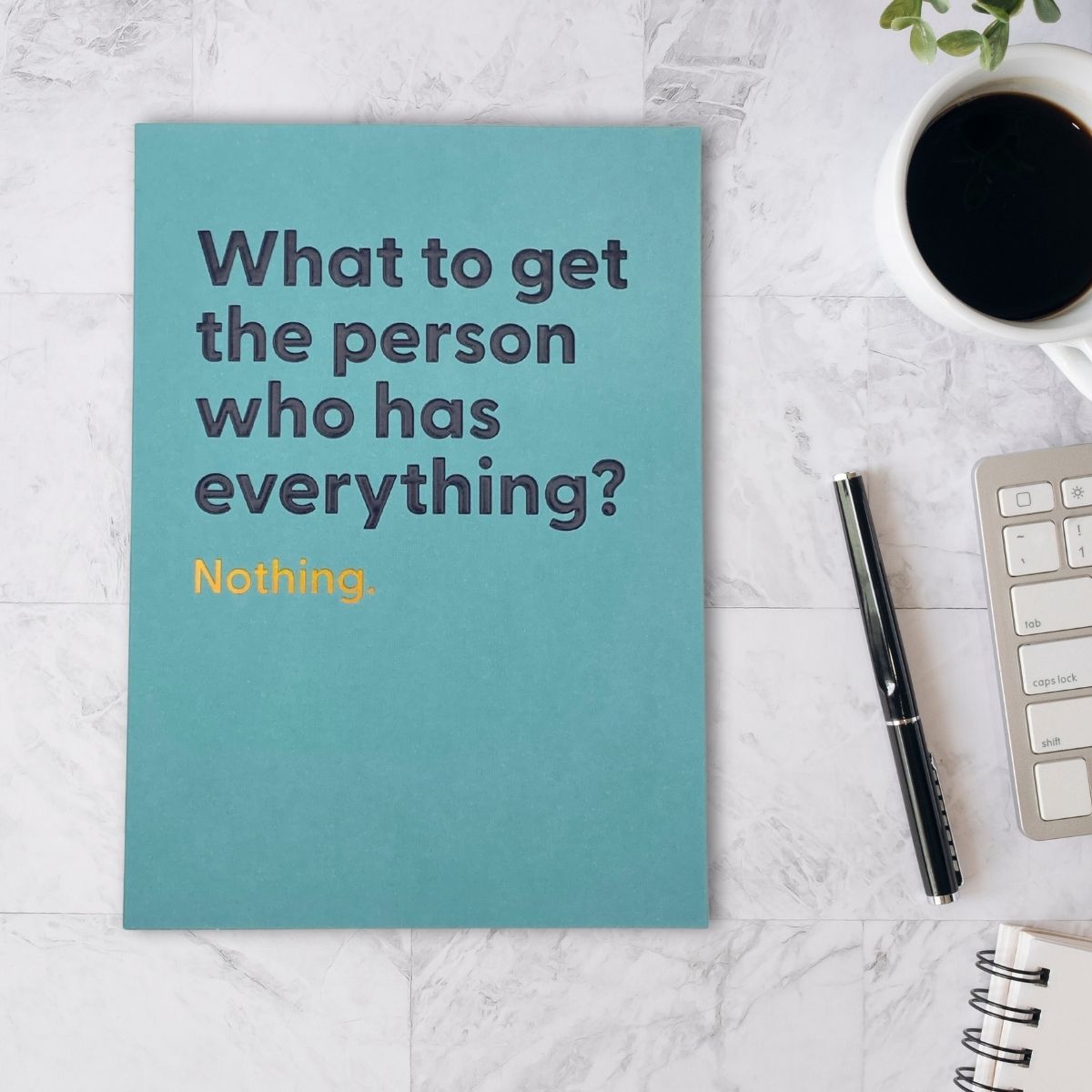 Believe The Type Funny Card - Person Who Has Everything