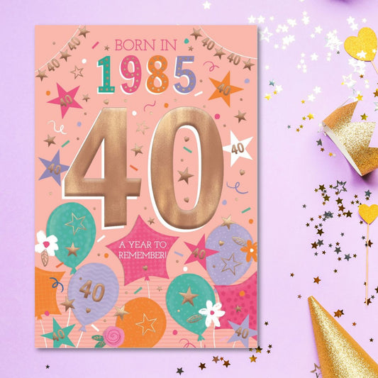 40th Birthday Card - Born In 1985 A Year To Remember Pink