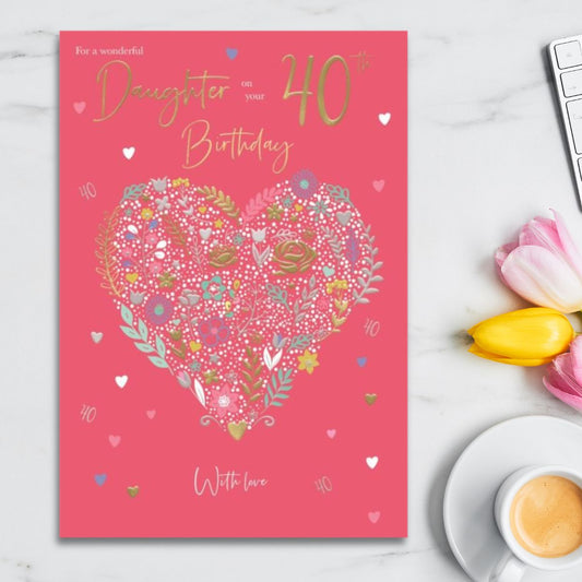 Daughter 40th Birthday Card -Floral Heart