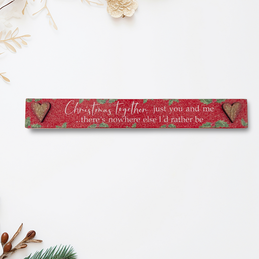 Christmas Wooden Mantel Plaque - Christmas Together, Just You And Me