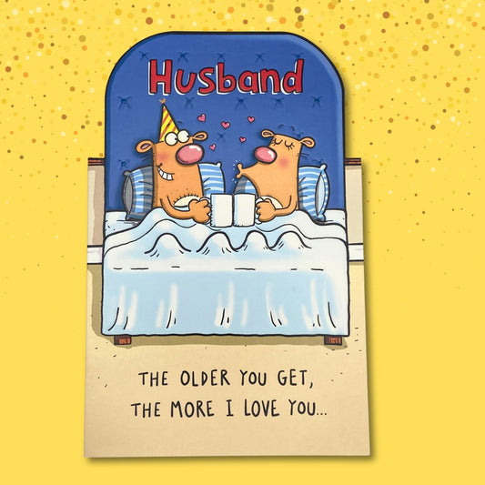 Husband Birthday Card - The Older I Get...