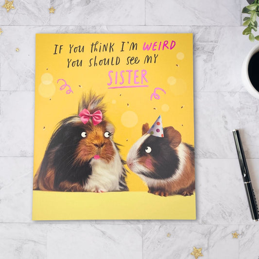 Sister Birthday Card - You Think I'm Weird