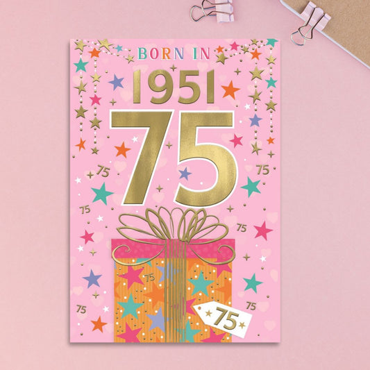 75th Birthday Card - Born In 1951 What A Year! Pink