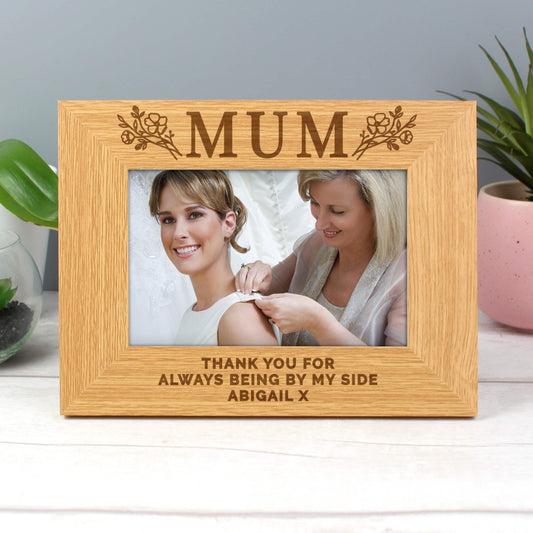 Mum Gift - Personalised Floral Mum 6x4 Oak Finish Photo Frame