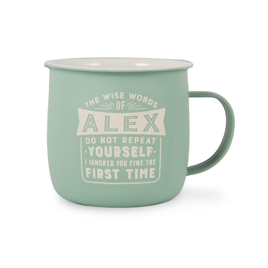 Outdoor Mug in muted turquoise melamine with ivory text reading - The Wise Words Of Alex Do Not Repeat Yourself I Ignored You Fine The First Time.