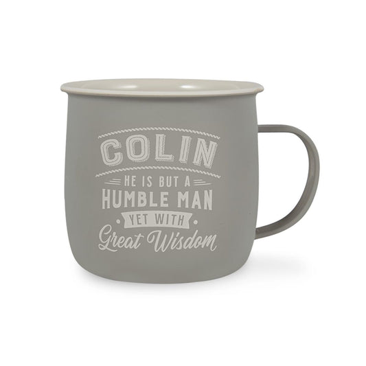 Outdoor Mug in grey melamine with white text reading Colin He Is But A Humble Man Yet With Great Wisdom.