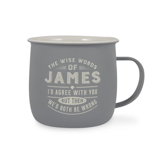 Outdoor Mug in grey melamine with iivory text reading The Wise Words Of James I'd Agree With you But Then We'd Both Be Wrong.