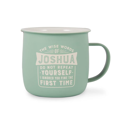 Outdoor Mug in muted turquoise melamine with ivory text reading - The Wise Words Of Joshua Do Not Repeat Yourself I Ignored You Fine The First Time.