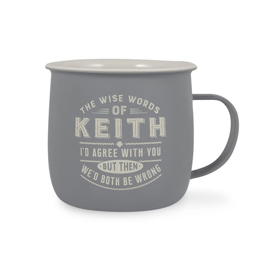 Outdoor Mug in grey melamine with ivory text reading - The Wise Words Of Keith I'd Agree With You But Then We'd Both Be Wrong.