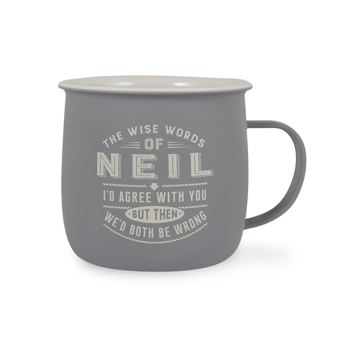 Outdoor Mug in grey melamine with ivory text reading - The Wise Words Of Neil I'd Agree With You But Then We'd Both Be Wrong.