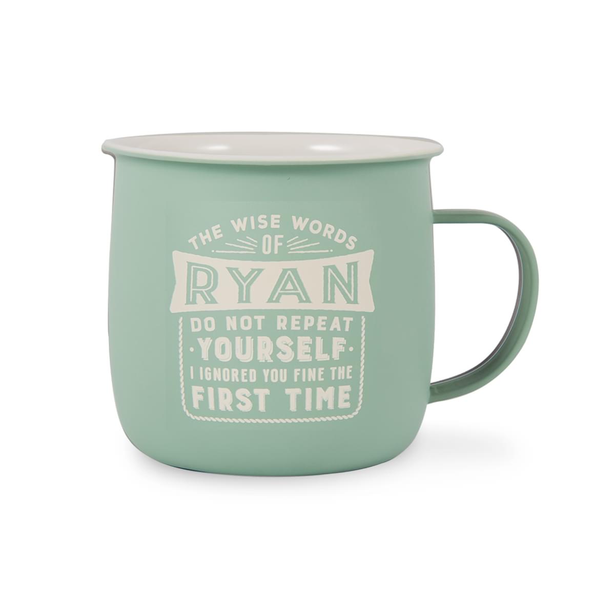 Outdoor Mug in muted turquoise melamine with ivory text reading - The Wise Words Of Ryan Do Not Repeat Yourself I Ignored You Fine The First Time.