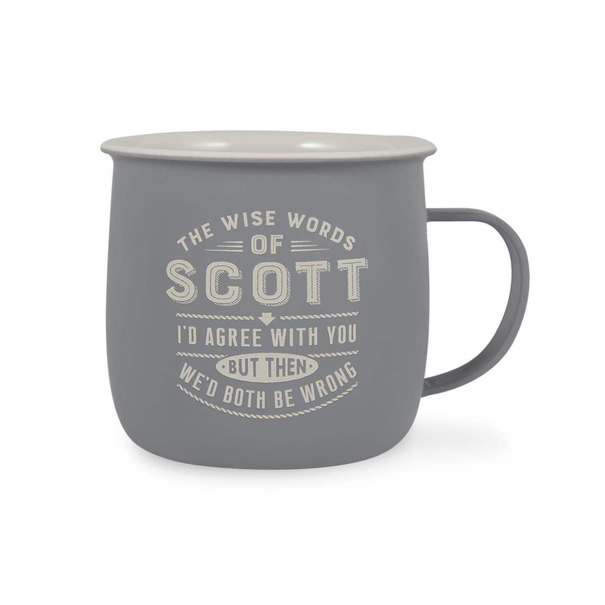 Outdoor Mug in grey melamine with white text reading - The Wise Words Of Scott I'd Agree With You But Then We'd Both Be Wrong.