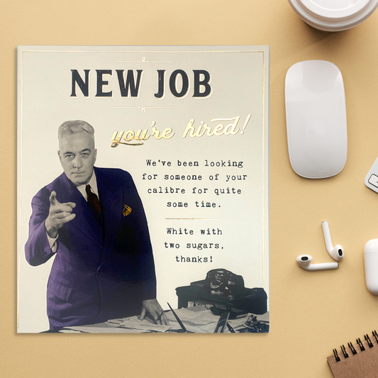 New Job - Funny Works You're Hired!